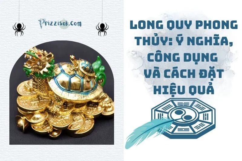 Long Quy phong thủy: Ý nghĩa, công dụng và cách đặt hiệu quả 2025