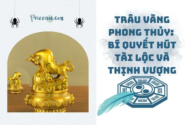 Trâu vàng phong thủy: Bí quyết hút tài lộc và thịnh vượng 2025