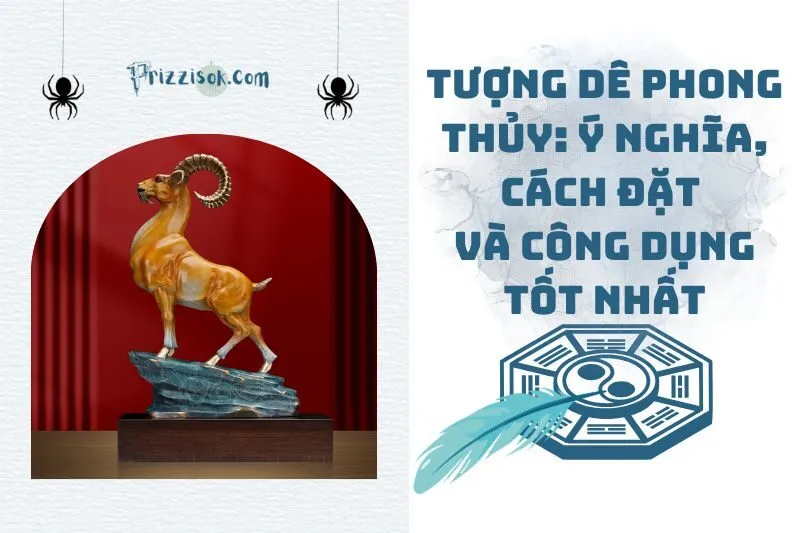 Tượng Dê phong thủy: Ý nghĩa, cách đặt và công dụng tốt nhất 2025